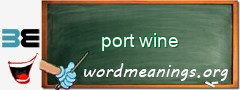 WordMeaning blackboard for port wine